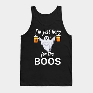 I'm just here for the boos Tank Top